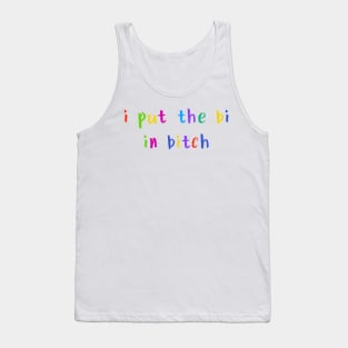 i put the bi in bitch Tank Top